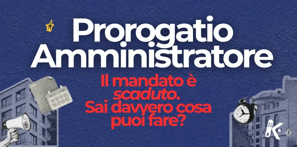 Prorogatio amministratore di condominio